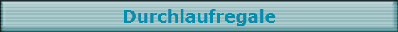 Durchlaufregale