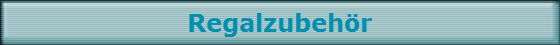 Regalzubehr