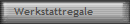 Werkstattregale