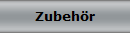 Zubehr